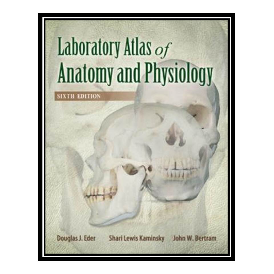 کتاب Laboratory Atlas of Anatomy and Physiology اثر جمعی از نویسندگان انتشارات مؤلفین طلایی