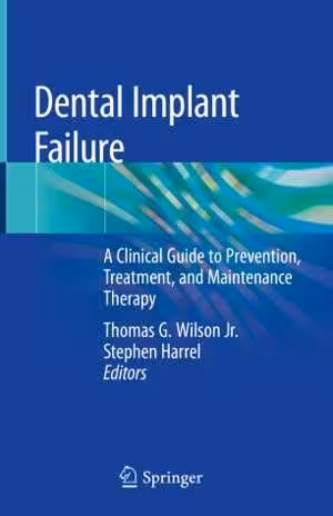 [PDF] دانلود کتاب Dental Implant Failure - A Clinical Guide To Prevention, Treatment, And Maintenance Therapy, 2019