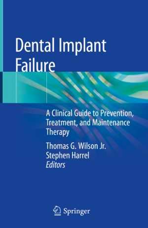 [PDF] دانلود کتاب Dental Implant Failure - A Clinical Guide To Prevention, Treatment, And Maintenance Therapy, 2019