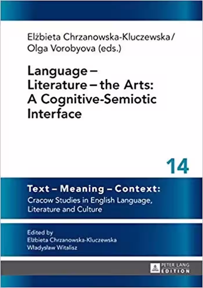 خرید و دانلود نسخه کامل کتاب Language Literature the Arts: A Cognitive-Semiotic Interface (Text – Meaning – Context: Cracow Studies in English Language, Literature and Culture Book 14)
