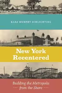 [PDF] دانلود کتاب New York Recentered - Building The Metropolis From The Shore, 2019