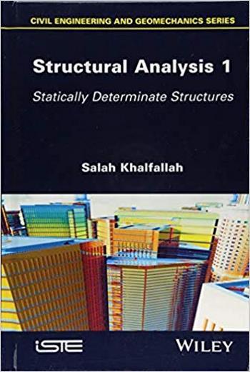 󾕇 دانلود کتاب Khalfallah S., Structural Analysis 1 - Statically Determinate Structures, 2018 - دانلود کتاب های دانشگاهی