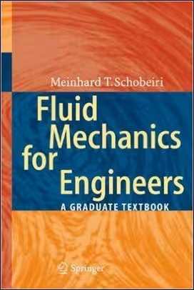 󾕇 Schobeiri M. T., Fluid Mechanics for Engineers - A Graduate Textbook, 2010 - دانلود کتاب های دانشگاهی