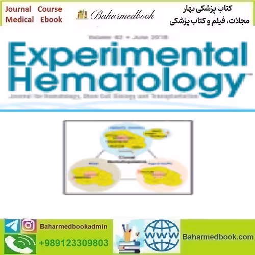 Experimental Hematology Volume 63 2018 TRUE PDF price 4€ - کتاب پزشکی بهار