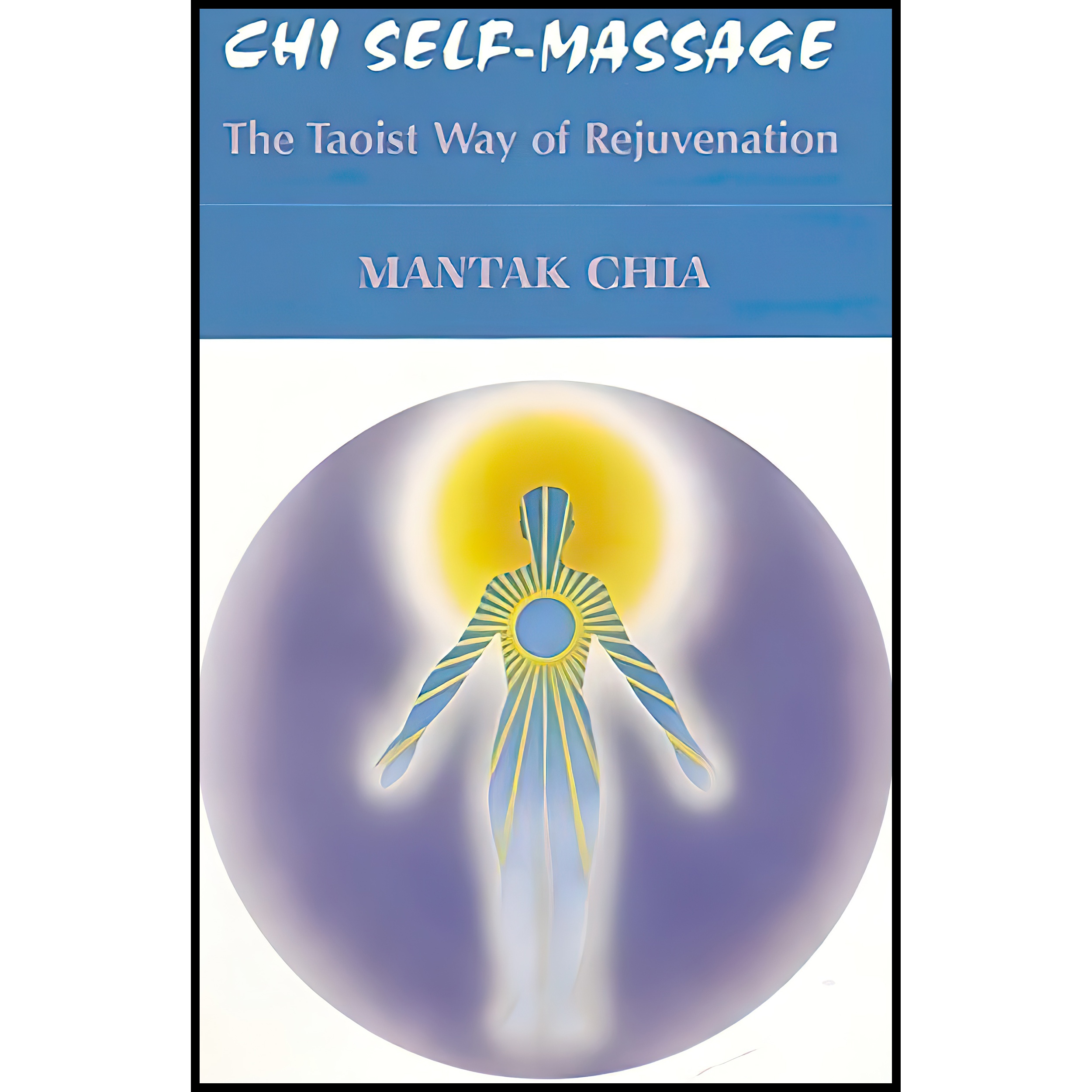 کتاب Chi Self-Massage اثر Mantak Chia and Juan Li انتشارات Healing Tao Center