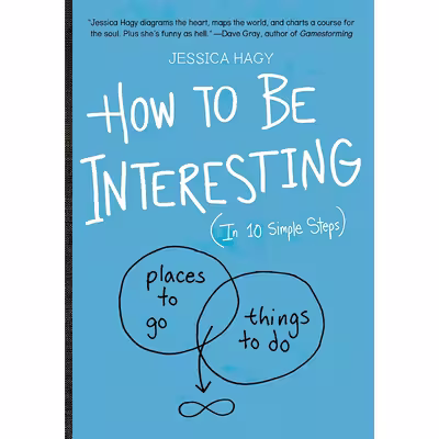 کتاب How to Be Interesting اثر Jessica Hagy انتشارات Workman Publishing Company