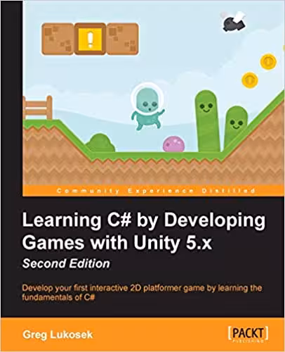 خرید و دانلود نسخه کامل کتاب Learning C# by Developing Games with Unity 5.x (2nd Edition) - Pdf