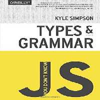 You Don’t Know JS: Types & Grammar شما JS را نمی شناسید: انواع و گرامر (متن کامل بدون حذفیات)