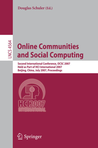 خرید و دانلود نسخه کامل کتاب Online Communities and Social Computing: Second International Conference, OCSC 2007, Held as Part of HCI International 2007, Beijing, China, July 22-27, 2007. Proceedings