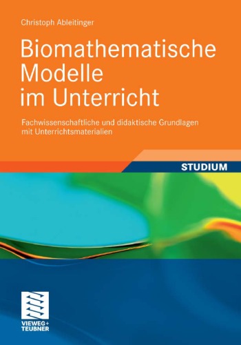 خرید و دانلود نسخه کامل کتاب Biomathematische Modelle im Unterricht: Fachwissenschaftliche und didaktische Grundlagen mit Unterrichtsmaterialien