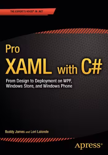 خرید و دانلود نسخه کامل کتاب Pro Xaml with C#: From Design to Deployment on Wpf, Winrt and Windows Phone