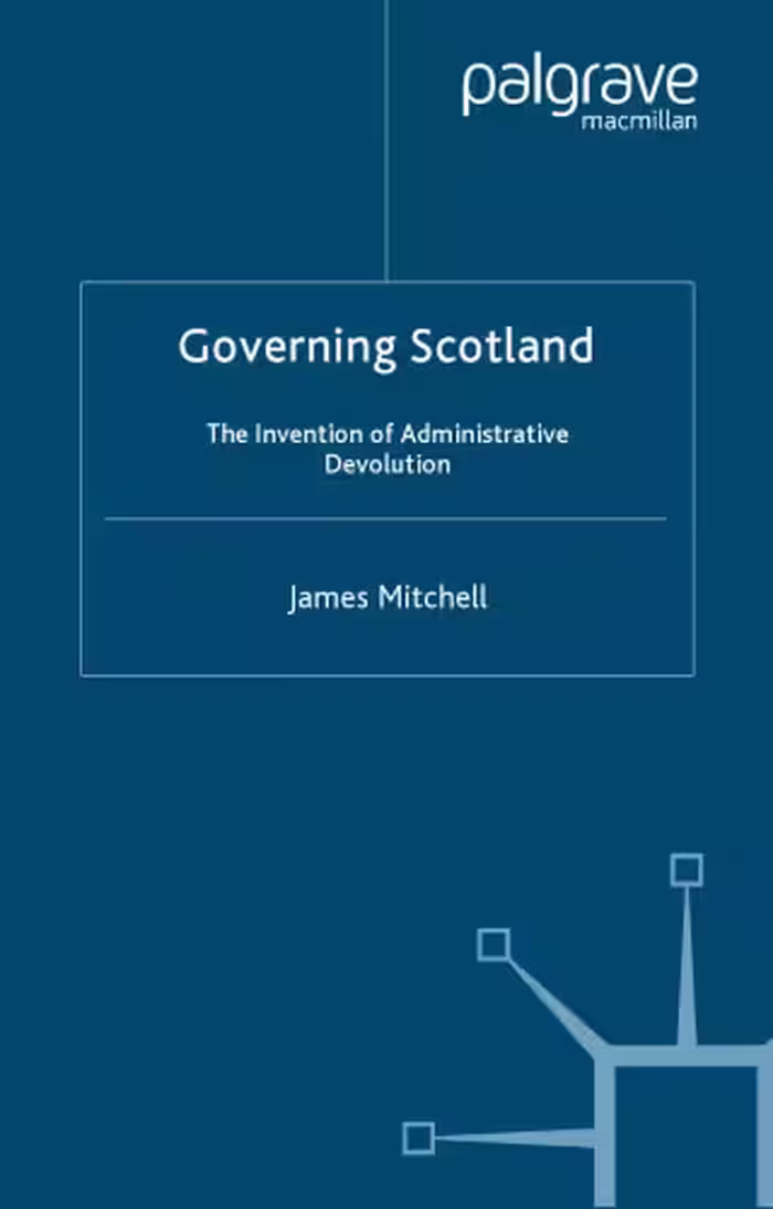 خرید و دانلود نسخه کامل کتاب Governing Scotland: The Invention of Administrative Devolution