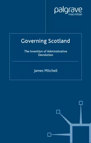 خرید و دانلود نسخه کامل کتاب Governing Scotland: The Invention of Administrative Devolution