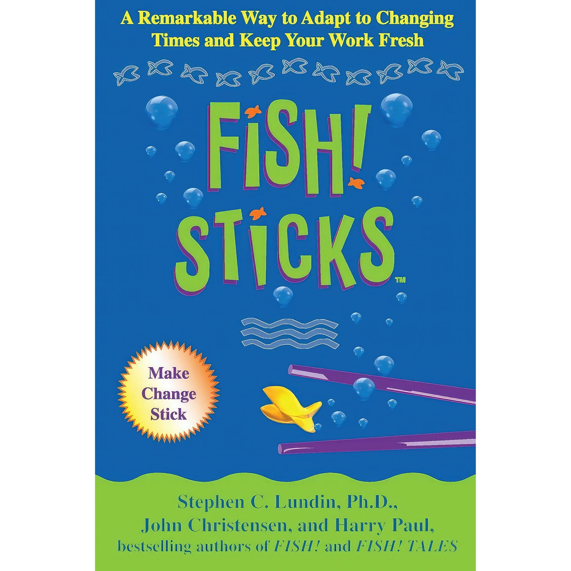 کتاب Fish! Sticks اثر Stephen C. Lundin PhD and John Christensen and Harry Paul انتشارات Hachette Books