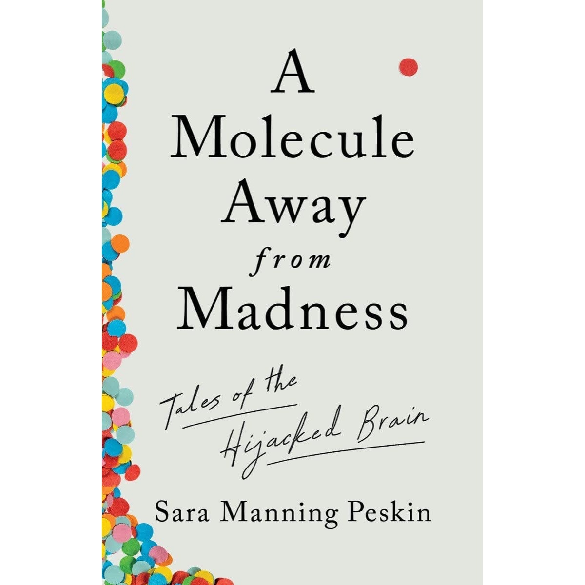 کتاب A Molecule Away from Madness اثر Sara Manning Peskin انتشارات W. W. Norton and Company