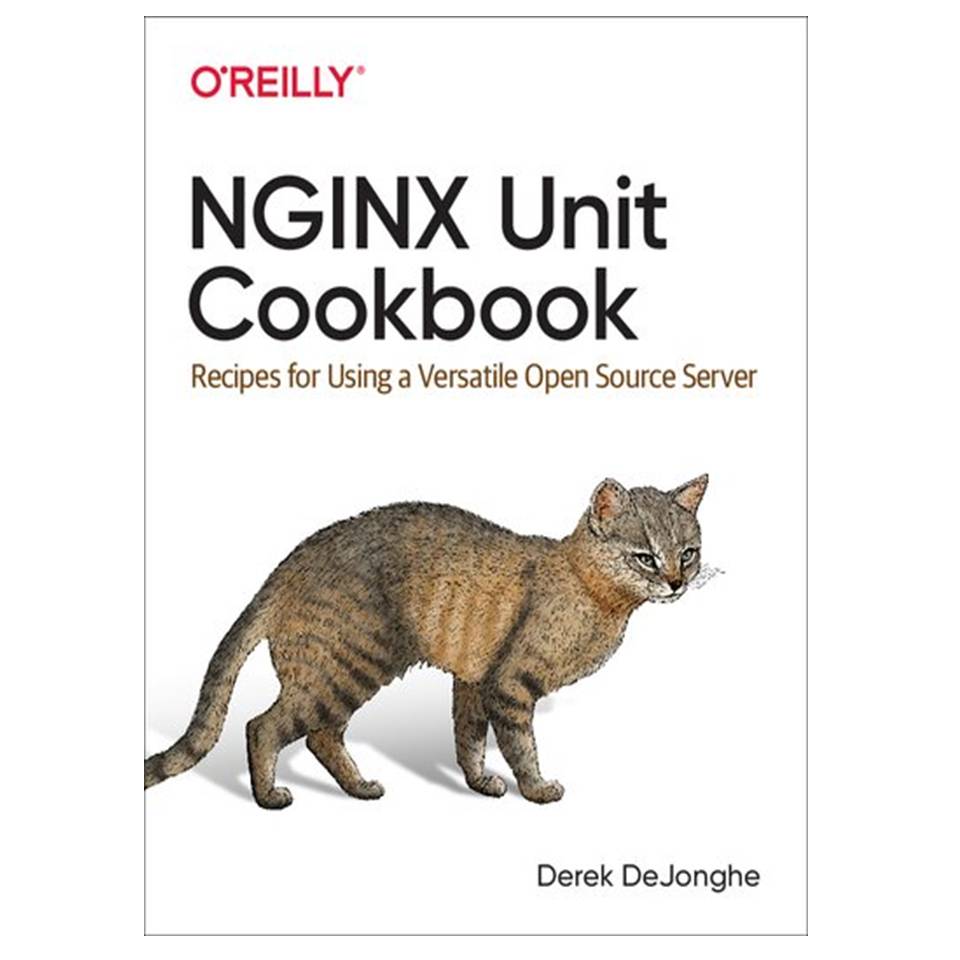 کتاب NGINX Unit Cookbook: Recipes for Using a Versatile Open Source Server اثر Derek DeJonghe انتشارات مؤلفین طلایی