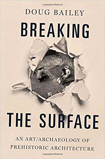 󾕇 دانلود کتاب Breaking the Surface - An Art Archaeology of Prehistoric Architecture - دانلود کتاب های دانشگاهی
