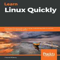 خرید و دانلود نسخه کامل کتاب Learn Linux Quickly: A beginner-friendly guide to getting up and running with the world&#039;s most powerful operating system