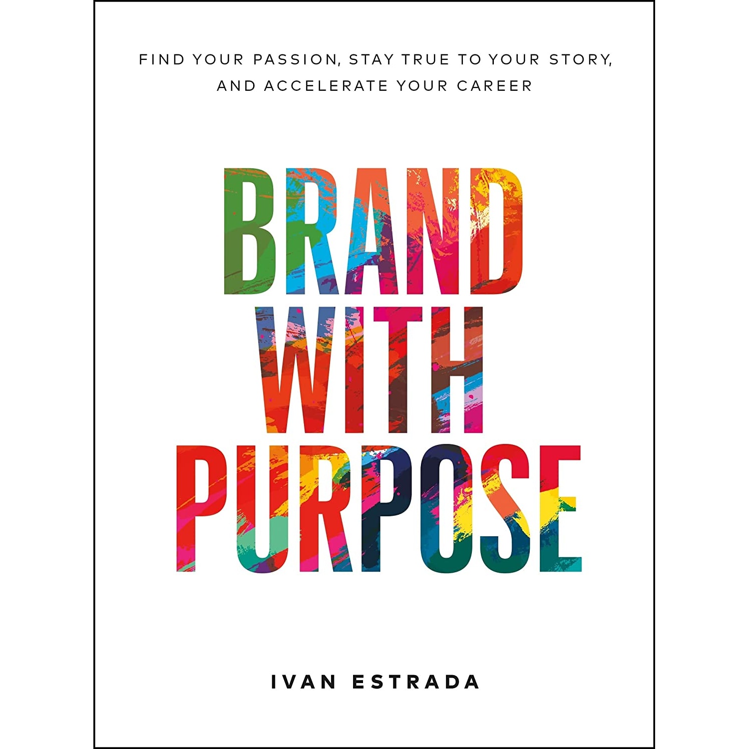 کتاب Brand With Purpose: Find Your Passion, Stay True to Your Story, and Accelerate Your Career اثر Ivan Estrada انتشارات Page Two