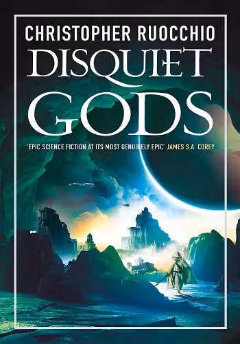 Disquiet Gods (The Sun Eater, #6) by Christopher Ruocchio