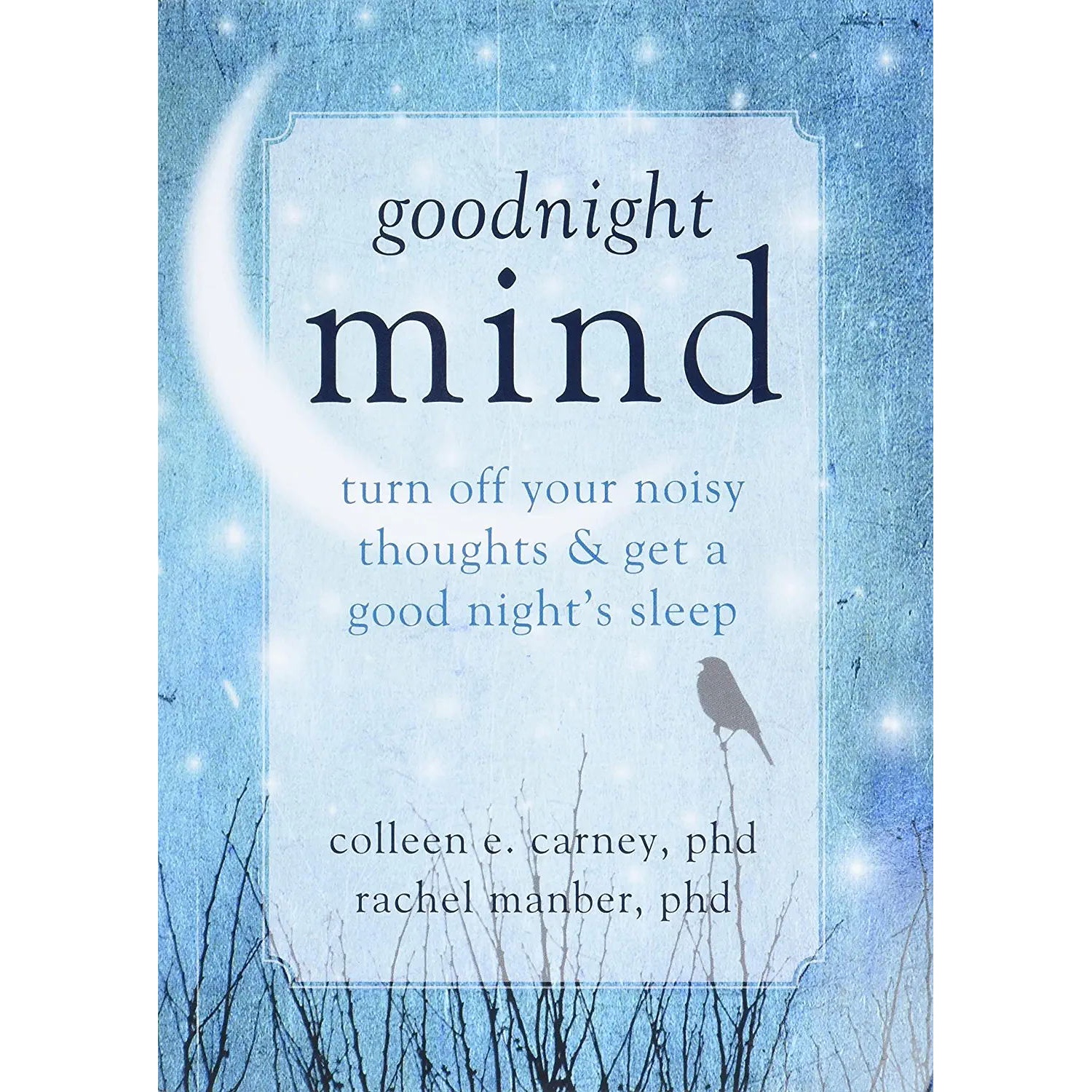 کتاب Goodnight Mind اثر Colleen E Carney PhD and Rachel Manber PhD انتشارات New Harbinger Publications