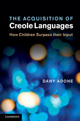 خرید و دانلود نسخه کامل کتاب The Acquisition of Creole Languages: How Children Surpass their Input