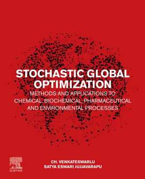  دانلود کتاب Stochastic Global Optimization Methods And Applications To Chemical, Biochemical, Pharmaceutical And Environmental Processes, 2020 - دانلود کتاب های دانشگاهی