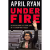 کتاب Under Fire اثر April Ryan and Tamron Hall انتشارات Rowman AND Littlefield Publishers