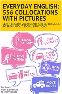 خرید و دانلود نسخه کامل کتاب Everyday English: 556 collocations with pictures: Learn English vocabulary and expressions to speak about social situations Kindle Edition -   PDF