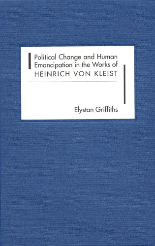 خرید و دانلود نسخه کامل کتاب Political Change and Human Emancipation in the Works of Heinrich von Kleist
