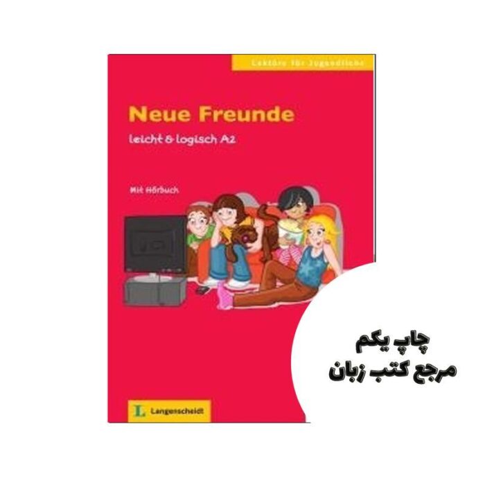 Neue Freunde leicht logisch A2 داستان آلمانی نویسنده sara fleer