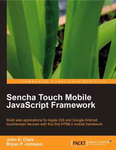 خرید و دانلود نسخه کامل کتاب Sencha touch 1.0 mobile JavaScript framework : build web applications for Apple iOS and Google Android touchscreen devices with this first HTML5 mobile framework