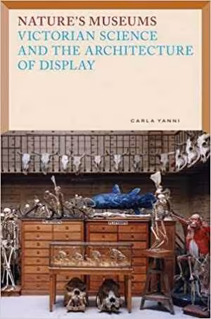 [PDF] دانلود کتاب Nature's Museums - Victorian Science And The Architecture Of Display, 2006