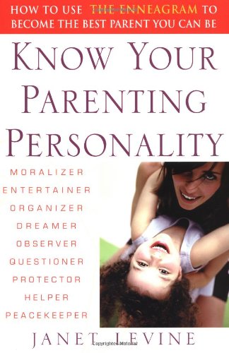 خرید و دانلود نسخه کامل کتاب Know Your Parenting Personality: How to Use the Enneagram to Become the Best Parent You Can Be - PDF