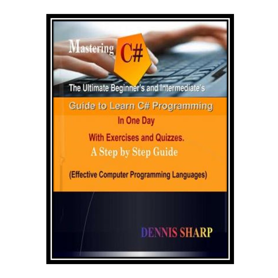 کتاب Mastering C# اثر Dennis Sharp انتشارات مؤلفین طلایی