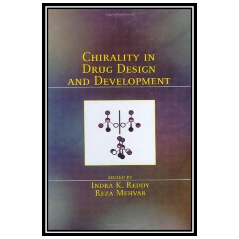 کتاب Chirality in Drug Design and Development اثر Indra K Reddy, Reza Mehvar انتشارات مؤلفین طلایی