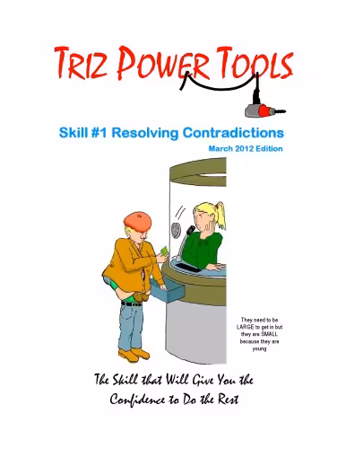 خرید و دانلود نسخه کامل کتاب TRIZ POWER TOOLS Skill # 1 Resolving Contradictions The Skill that Will Give You the Confidence to Do the Rest - PDF