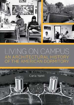 [PDF] دانلود کتاب Living On Campus - An Architectural History Of The American Dormitory, 2019