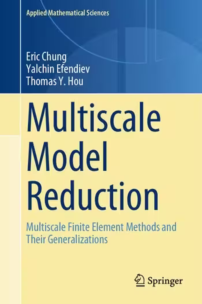 خرید و دانلود نسخه کامل کتاب Multiscale Model Reduction: Multiscale Finite Element Methods and Their Generalizations