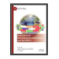 کتاب International Development Assistance and the BRICS اثر Jose A. Puppim de Oliveira, Yijia Jing انتشارات مؤلفین طلایی