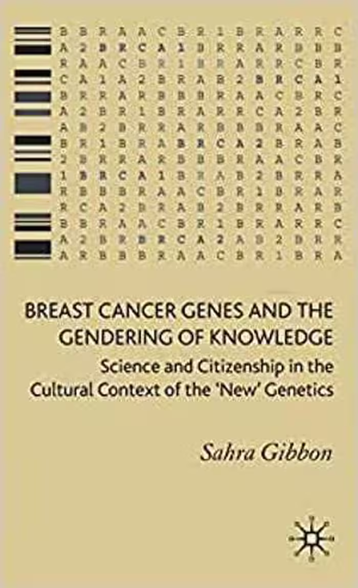 [PDF] دانلود کتاب Breast Cancer Genes And The Gendering Of Knowledge - Science And Citizenship In The Cultural Context Of The New Genetics, 2007