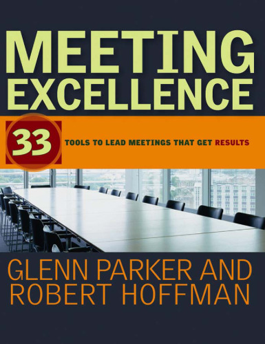 خرید و دانلود نسخه کامل کتاب Meeting Excellence: 33 Tools to Lead Meetings That Get Results