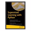 کتاب Supervised Learning with Python: Concepts and Practical Implementation Using Python اثر Vaibhav Verdhan انتشارات مؤلفین طلایی