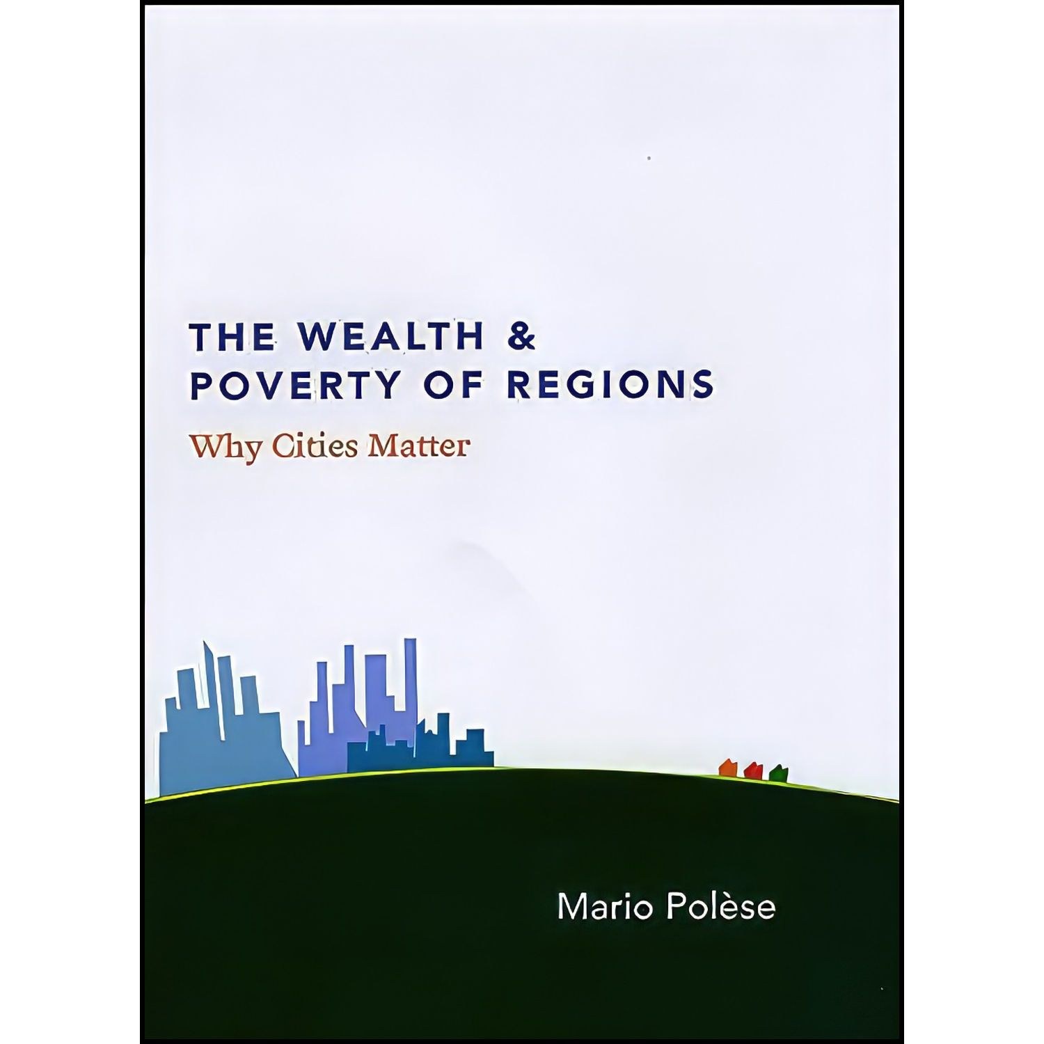 کتاب زبان اصلی The Wealth and Poverty of Regions اثر Mario Polese