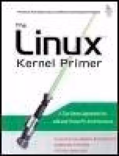 خرید و دانلود نسخه کامل کتاب The Linux Kernel Primer: A Top-Down Approach for x86 and PowerPC Architectures