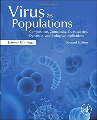 󾕇 دانلود کتاب Virus As Populations - Composition, Complexity, Quasispecies, Dynamics, And Biological Implications, 2nd ed, 2019 - دانلود کتاب های دانشگاهی