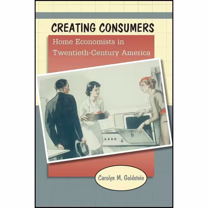 کتاب زبان اصلی Creating Consumers اثر Carolyn M Goldstein