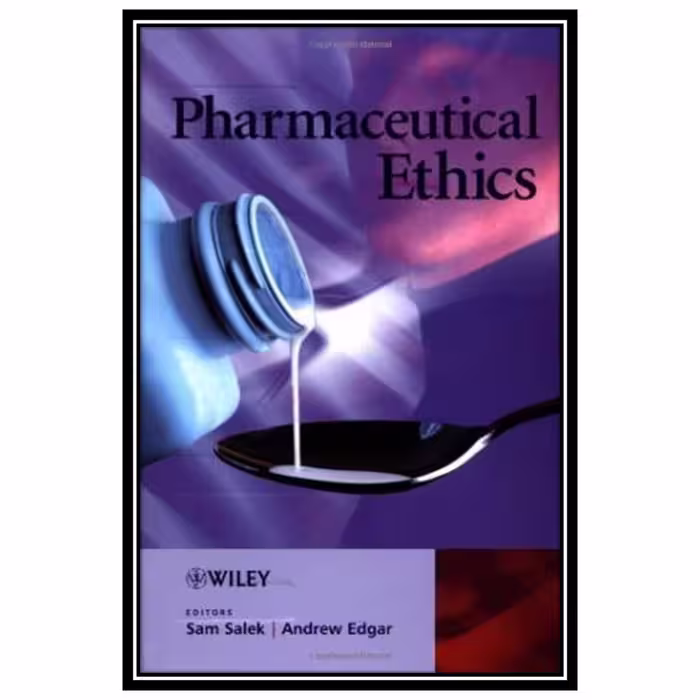 کتاب Pharmaceutical Ethics اثر Sam Salek and Andrew Edgar انتشارات مؤلفین طلایی