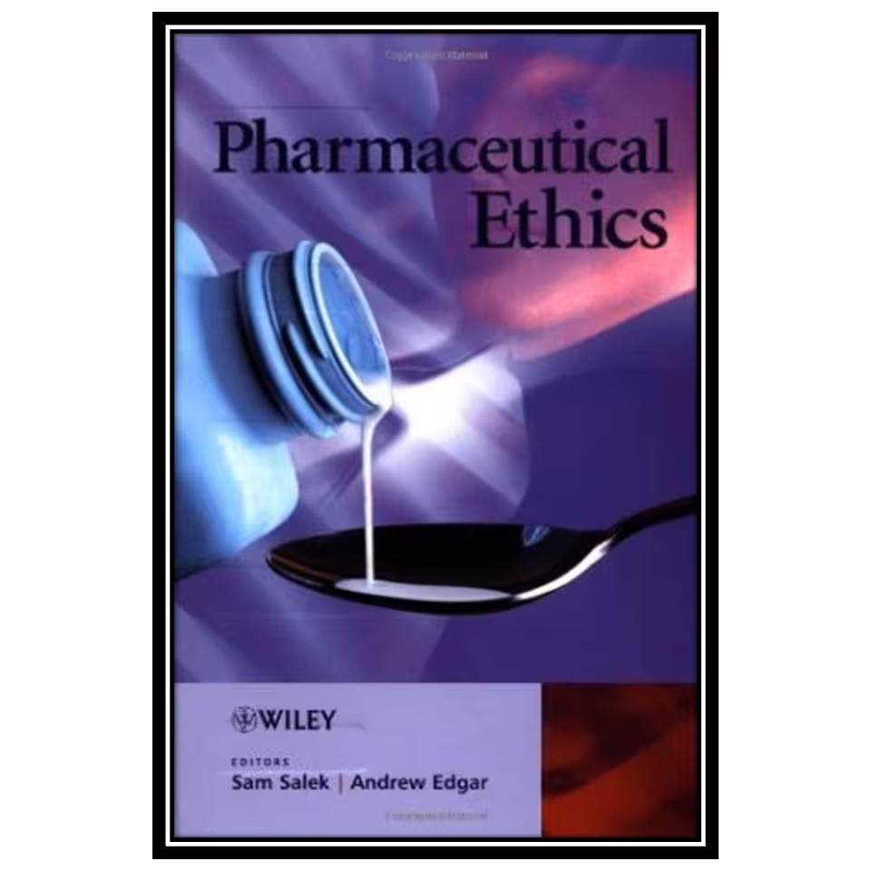 کتاب Pharmaceutical Ethics اثر Sam Salek and Andrew Edgar انتشارات مؤلفین طلایی