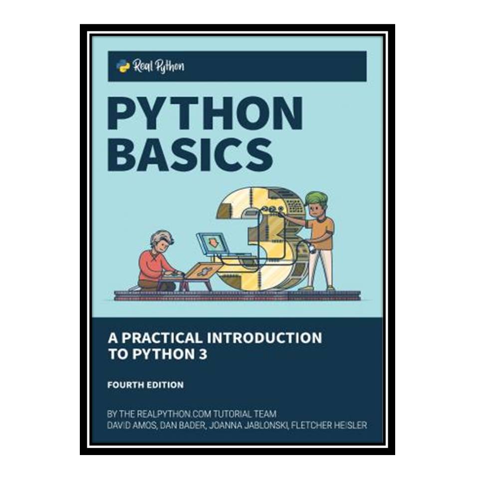کتاب Python Basics: A Practical Introduction to Python 3 اثر Real Python انتشارات مؤلفین طلایی